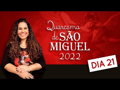 DIA 21 | Quaresma de São Miguel 2022