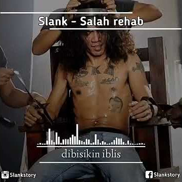 Slank-salah rehab (story wa)