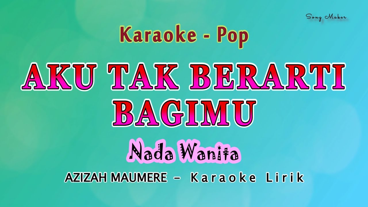 Aku Tak Berarti Bagimu - NADA WANITA - Azizah Maumere - Pop Melayu Aku Tak Berarti Bagimu - NADA WANITA - Azizah Maumere - Pop Melayu