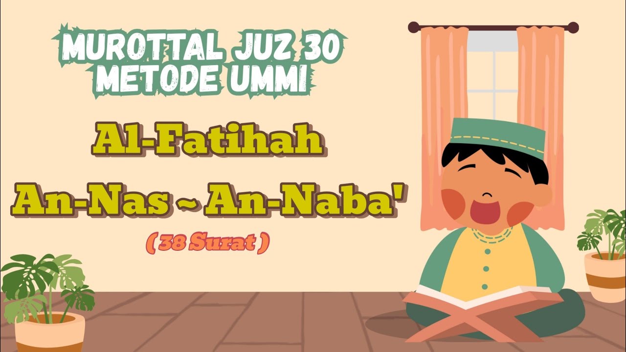 Murotal Anak Juz 30 An-Nas Sampai An-Naba || Juz Amma Metode Ummi Full Lengkap 