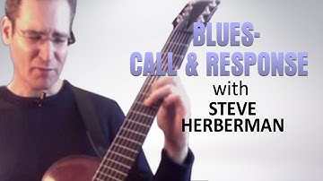 Blues: Call and Response pt.1 **New Class** | Steve Herberman