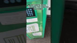 Be Careful When Checking The Coinstar Machines! You Never Know What You Are Going To Find!