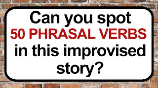 The Phrasal Verb Chronicles 1 / Spot 50 Phrasal Verbs / Improvised Story for Learners of English