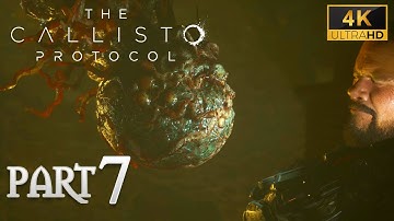 The Callisto Protocol - PC Walkthrough Gameplay Part 7 [ ULTRA 4K 60 FPS ] - No Commentary