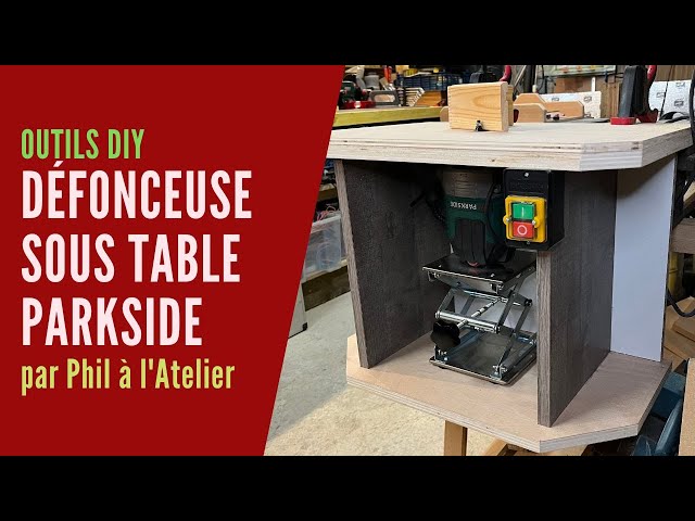 Installer une défonceuse Parkside sous table 