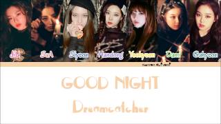 Video thumbnail of "Dreamcatcher - Good Night Color Coded Lyrics [Han/Rom/Eng]"