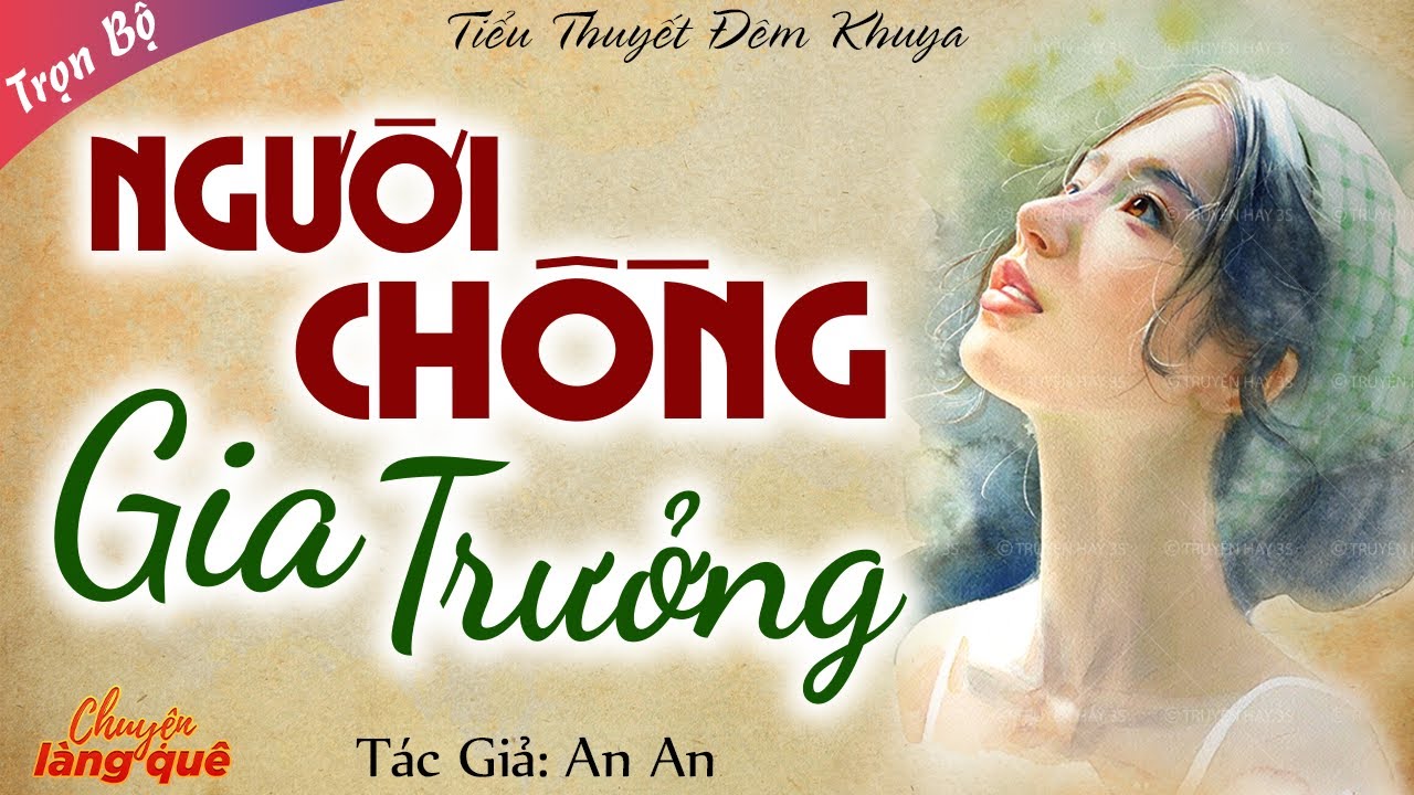 Truyện Hay Đêm Nay: “NGƯỜI CHỒNG GIA TRƯỞNG” - Chuyện Làng Quê Kể Truyện Đêm Khuya Ngủ Ngon