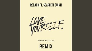 Love Yourself (Feat. Scarlett Quinn) (Robert Cristian Remix)