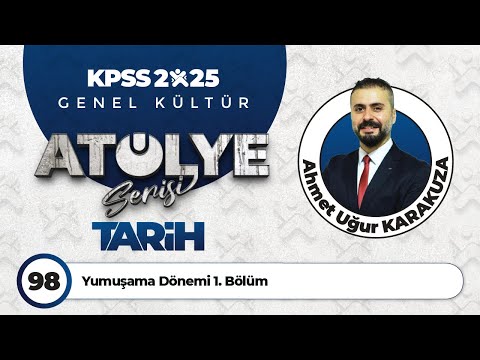 98 - Yumuşama Dönemi 1. Bölüm - Ahmet Uğur KARAKUZA