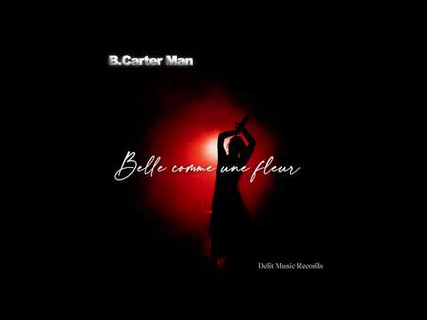 B.Carter Man - Belle comme une fleur