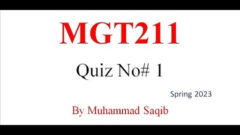 Mgt211 quiz 1 2023  Mgt211 quiz 1  Mgt211 quiz 1 solution 2023 Mgt211 quiz 1 spring  Mgt211