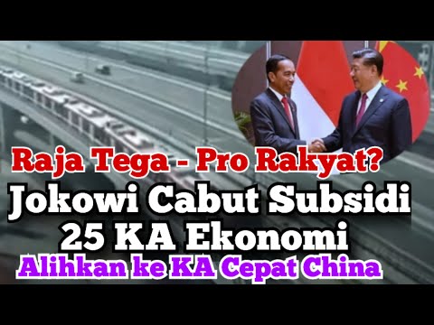Raja Tega Jokowi Cabut Subsidi 25 KA Ekonomi Dan Alihkan ke KA Cepat China