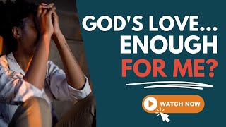 Is God's Love Enough For Me? | Life Questions With Pastor Grant