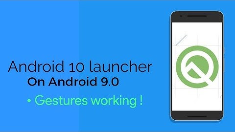 How to Install Android 10 launcher (with gestures working) (Root)