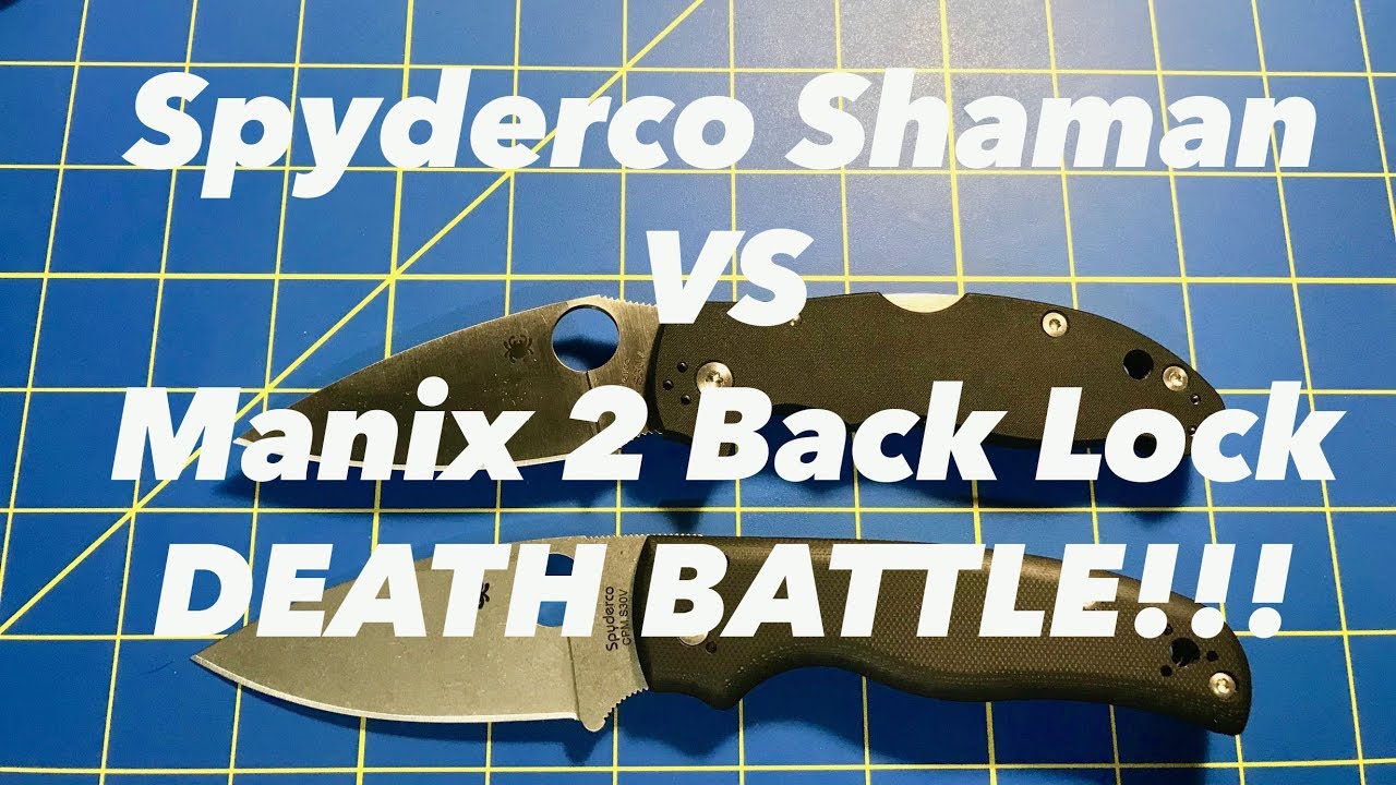 Spyderco Shaman VS Manix 2 Back Lock DEATH BATTLE!!! YouTube