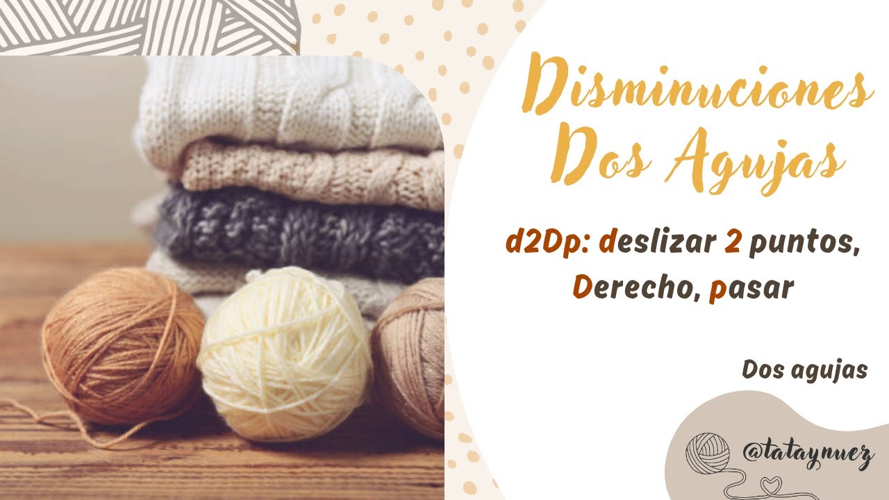 Disminuciones Dos Agujas. d2Dp = deslizar 2 puntos, Derecho, pasar 🧶❤️🧶