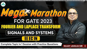 Mega Marathon for GATE 2023 | Fourier & Laplace Transform | Signals & Systems | Sujay Sir