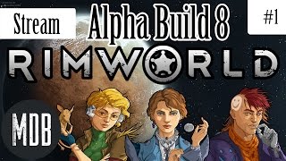 Let's Stream RimWorld Alpha Build 8 - Part 1