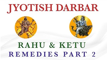 Remedies For Rahu & Ketu In Jyotish Darbar Part 2