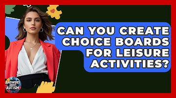 Can You Create Choice Boards For Leisure Activities? - Answers About Autism