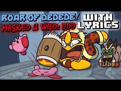 Roar of Dedede / Masked & Wild: DDD WITH LYRICS By RecD - Kirby And The Forgotten Land Cover