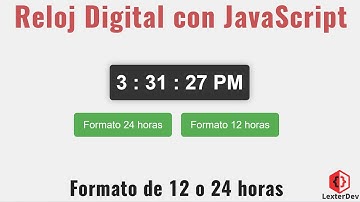 Crea un Reloj Digital con JavaScript con Formato 12/24 horas.