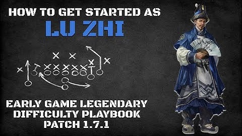 How to Get Started as Lu Zhi | Early Game Legendary Difficulty Playbook Patch 1.7.1