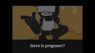 Steve Is pregnant!?