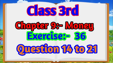 Class 3rd Maths/ Chapter 9 Money/ Exercise 36/ Que 14 to 21/ New Composite Mathematics
