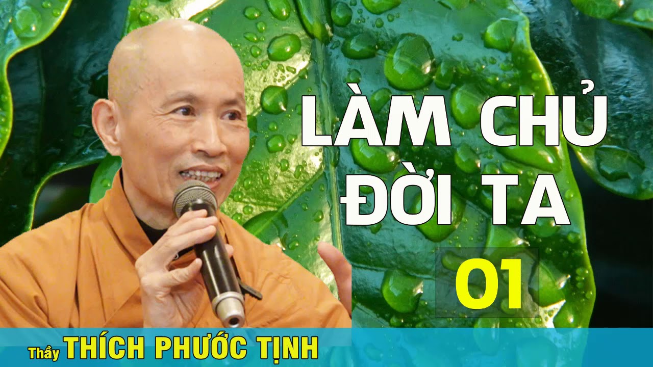 LÀM CHỦ ĐỜI TA 01 || Thầy Thích Phước Tịnh giảng Pháp