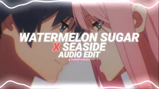 watermelon sugar x seaside - harry styles x seb [edit audio]