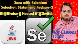 || Java With Selenium || Lecture -2 || Selection Statement || Automation Testing || Core Java