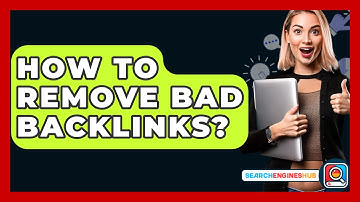 How To Remove Bad Backlinks? - SearchEnginesHub.com