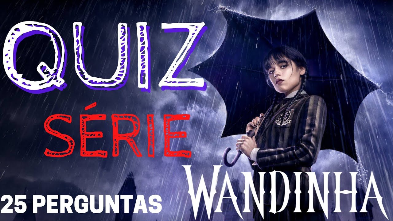 QUIZ DA WANDINHA ADDAMS, 30 PERGUNTAS SOBRE A SÉRIE WANDINHA