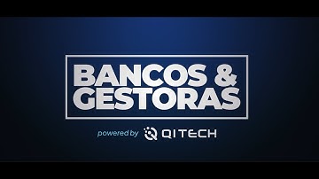 Bancos e gestores - Powered by QI Tech