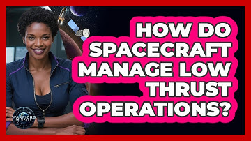 How Do Spacecraft Manage Low Thrust Operations?