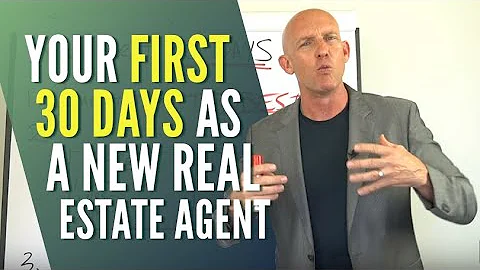 YOUR FIRST 30 DAYS AS A NEW REAL ESTATE AGENT