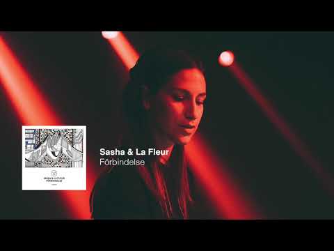 Ver Sasha & La Fleur - Förbindelse (Last Night On Earth) en YouTube Ver Sasha & La Fleur - Förbindelse (Last Night On Earth) en YouTube