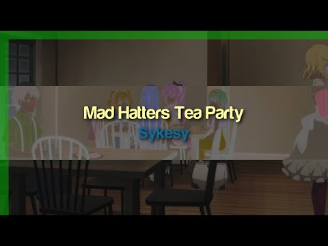 Sykesy - Mad Hatters Tea Party