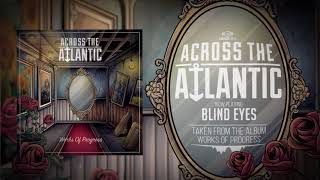 Across The Atlantic -  Blind Eyes (OFFICIAL AUDIO)