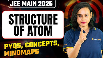 Structure of Atom | Concepts + PYQs | Chemistry  | JEE Main 2025 | Nabamita Ma