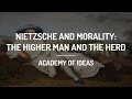 Nietzsche and Morality: The Higher Man and The Herd