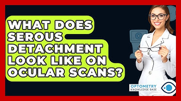 What Does Serous Detachment Look Like On Ocular Scans? - Optometry Knowledge Base
