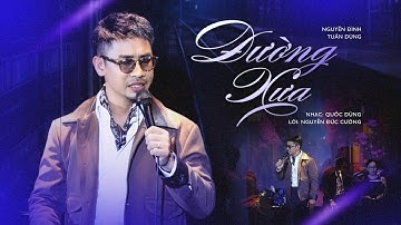 ĐƯỜNG XƯA St: Quốc Dũng, Nguyễn Đức Cường - NGUYỄN ĐÌNH TUẤN DŨNG