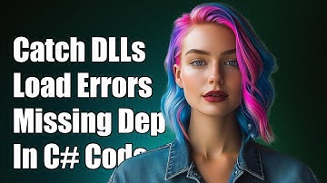 How to Catch DLL Load Errors When Dependencies Are Missing in C#