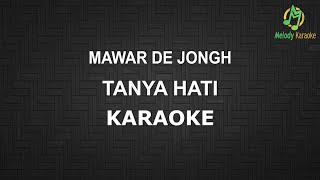 Mawar de Jongh - Tanya Hati Melody Karaoke