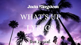 Jada Kingdom-What's Up? (Lyrics)