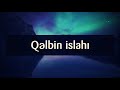 Qəlbin islahı || Veysel Orucov