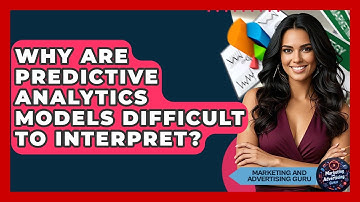 Why Are Predictive Analytics Models Difficult To Interpret? - Marketing and Advertising Guru