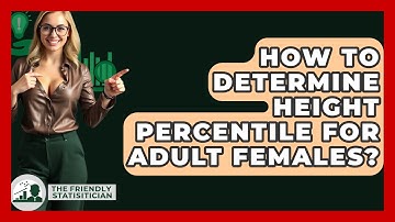 How To Determine Height Percentile For Adult Females? - The Friendly Statistician